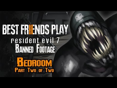 Two Best Friends Play Resident Evil 7 Banned Footage - Bedroom (Part 2/2)