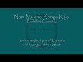 15mins Very Fast Daimoku - Nam Myoho Renge Kyo - with Sansho to start & finish