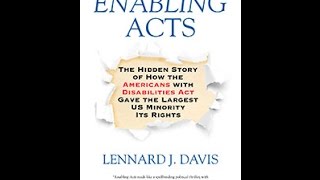 Enabling Acts: The Hidden Story of How the Americans with Disabilities Act Gave the...