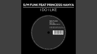 I Do I Like (feat. Princess Hanya)