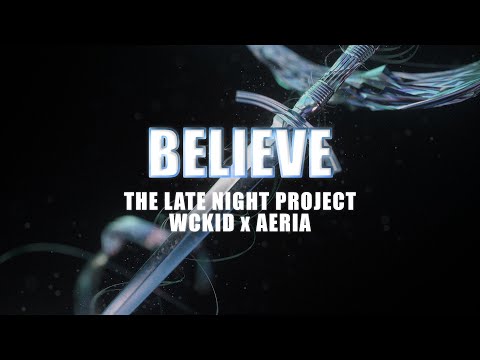 The Late Night Project, WCKiD & Aeria - Believe