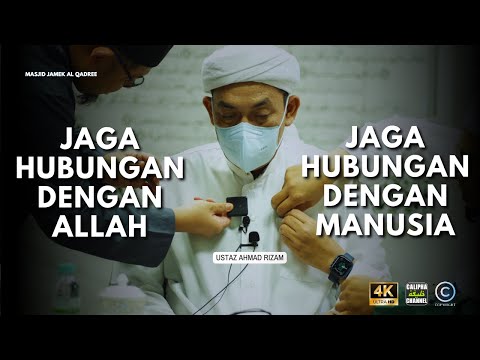USTAZ AHMAD RIZAM - JAGA HUBUNGAN DENGAN ALLAH DAN MANUSIA