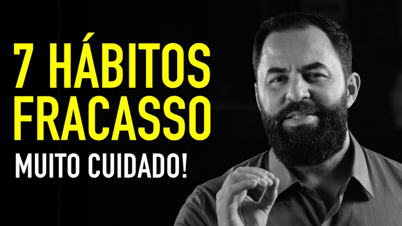 7 Hábitos das Pessoas Fracassadas (Cuidado)