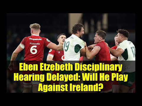 Eben Etzebeth Disciplinary Hearing Delayed: Will He Play Against Ireland? | Rugby News Update