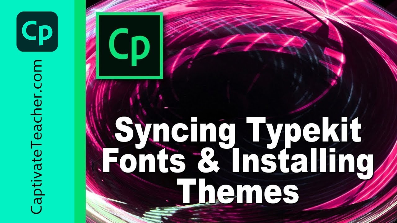 Adobe Captivate - Syncing Typekit Fonts and Installing Themes