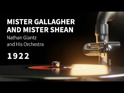 "Mister Gallagher and Mister Shean" Nathan Glantz and His Orchestra ~ INSTRUMENTAL song from 1922