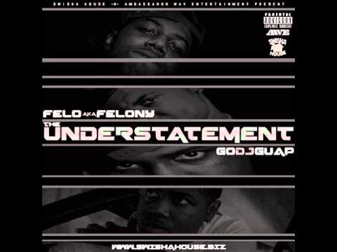 Felo a.k.a. Felony -Understatement