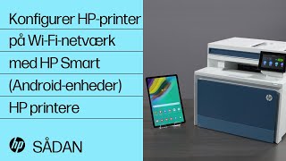 Sådan konfigurerer du en HP-printer på et trådløst netværk med HP Smart til Android-enheder