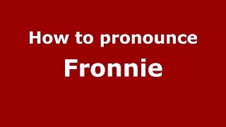 How to pronounce Fronnie