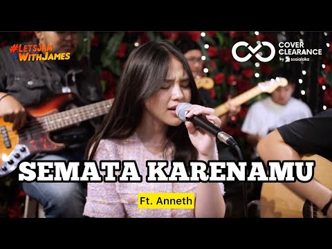 SEMATA KARENAMU (cover) - Anneth ft. Fivein #LetsJamWithJames