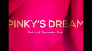 David Lynch Feat Karen O. - Pinky&#39;s Dream (Trentemoller Remix)