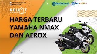 REHAT: Cek Harga Terbaru Motor Maxi All New Yamaha NMAX dan Aerox 155 per Desember 2021