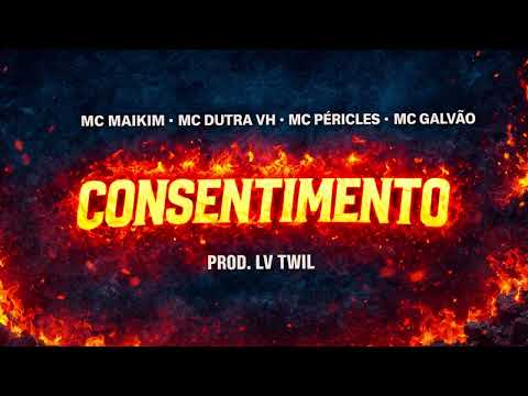 🎵 CONSENTIMENTO - Mc Maikim, Dutra VH, Mc Péricles e Mc Galvão (Lv Twil)