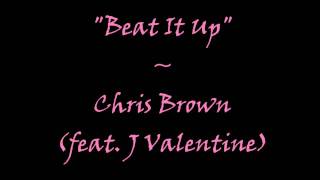 ♥ Chris Brown - Beat It Up ft. J Valentine ♥