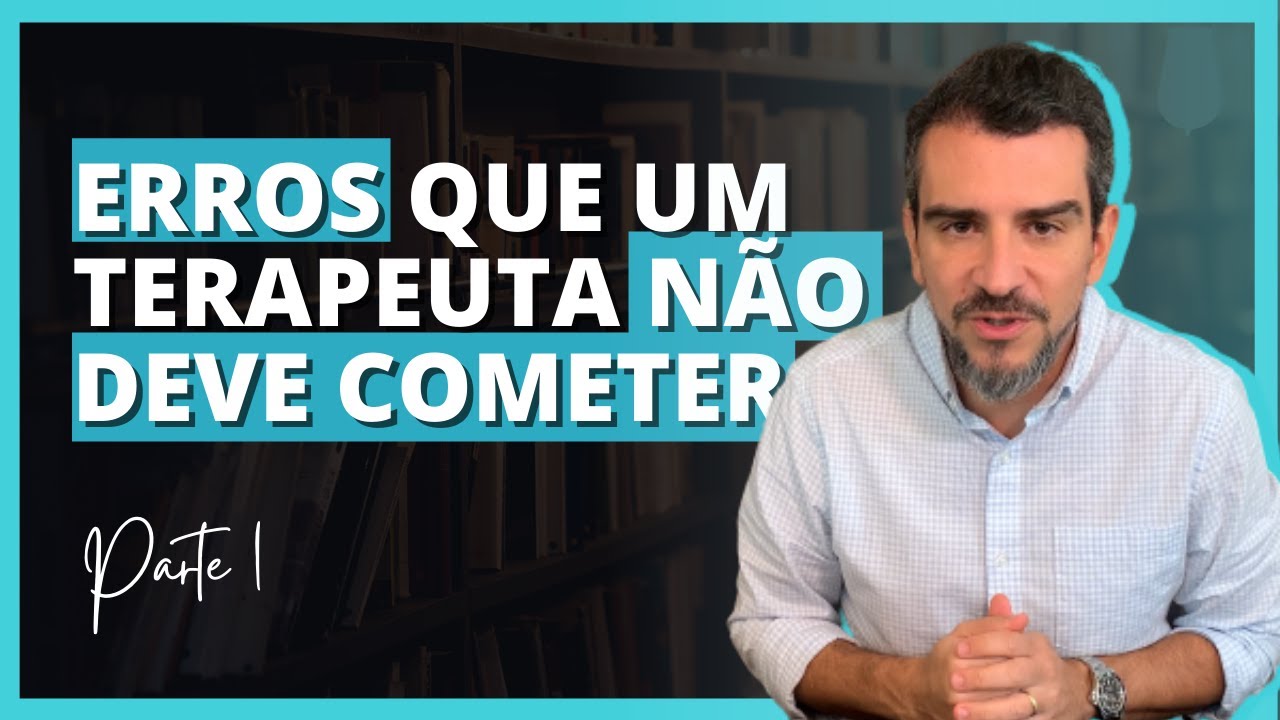 OS ERROS mais COMUNS que um PSICÓLOGO pode cometer e como EVITÁ-LOS PT 1
