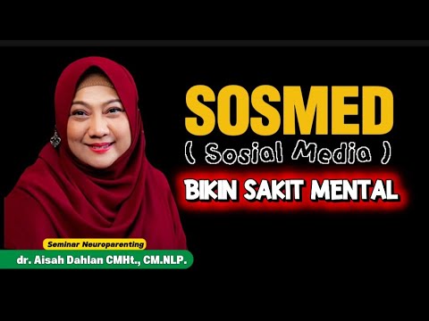 SOSIAL MEDIA BIKIN SAKIT MENTAL - Seminar Neuroparenting dr. Aisah Dahlan, CMHt., CM.NLP.