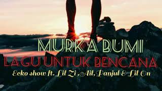 Download lagu MURKA BUMI ||LAGU UNTUK BENCANA|| ECKO SHOW ft. LIL ZI, AIL, PANJUL & LIL ON mp3 Download lagu MURKA BUMI ||LAGU UNTUK BENCANA|| ECKO SHOW ft. LIL ZI, AIL, PANJUL & LIL ON mp3