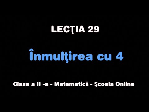 Lecția 29. Înmulțirea cu 4 - Matematică - ŞCOALA ONLINE