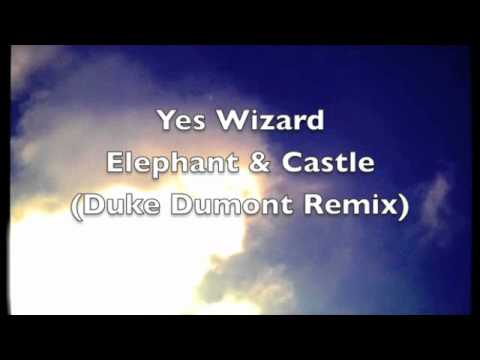 Yes wizard - Elephant and Castle (Duke Dumont Remix)