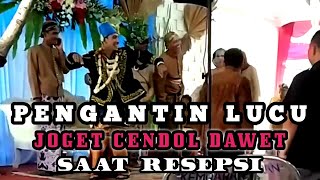 Download lagu Pengantin Lucu , Gokil Joget Cendol Dawet Saat Resepsi Pernikahan mp3