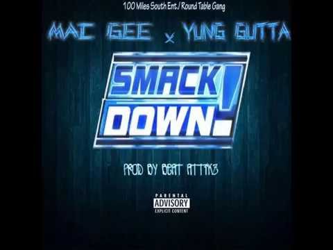 Mac Gee - Smack Down (Ft. Yung Gutta) [Prod. By Beat Attikz]