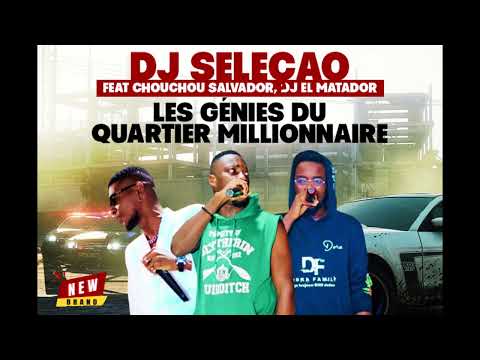 Dj Seleção Feat Chouchou Salvador, Dj El Matador - Les Génies Du Quartier Millionnaire