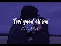 Teri yaad ati hai | Lofi [ slowed and reverb ] | Adnan Sami khan