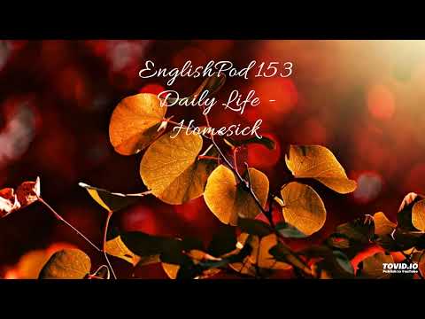 EnglishPod 153 Daily Life - Homesick