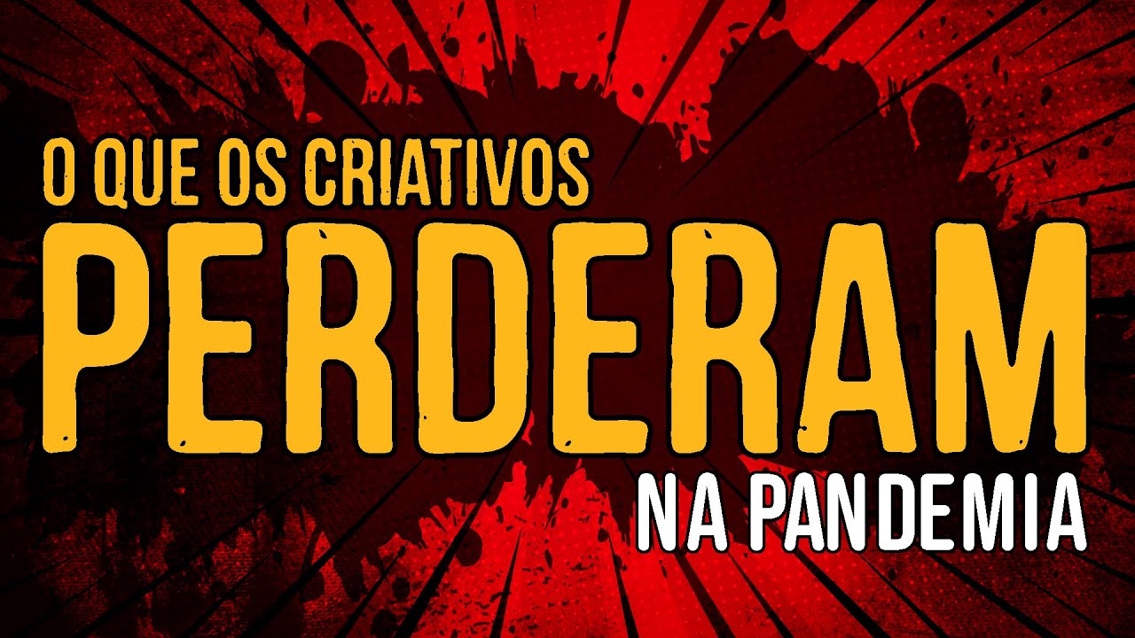 O Que os Criativos Perderam na Pandemia