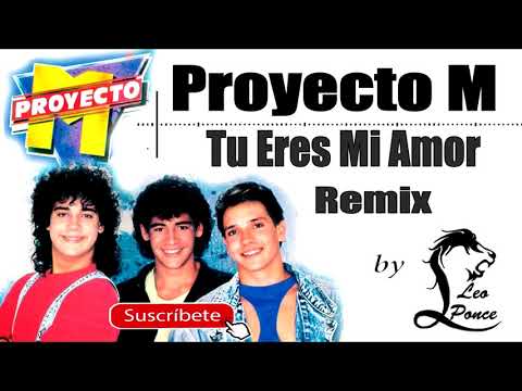Proyecto M - Tu Mi Amor Eres Tu REMIX 1989 (Leo Ponce Remix)