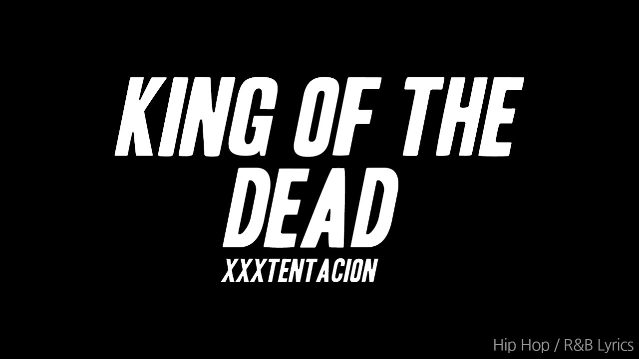 XXXTENTACION - King Of The Dead