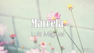 Luis Miguel - Marcela (Letra) ♡