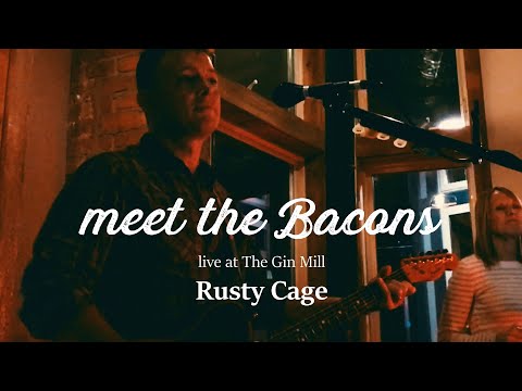 Rusty Cage performed live by meet the Bacons