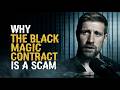 WHY THE BLACK MAGIC CONTRACT IS A PSYCHOLOGICAL SCAM