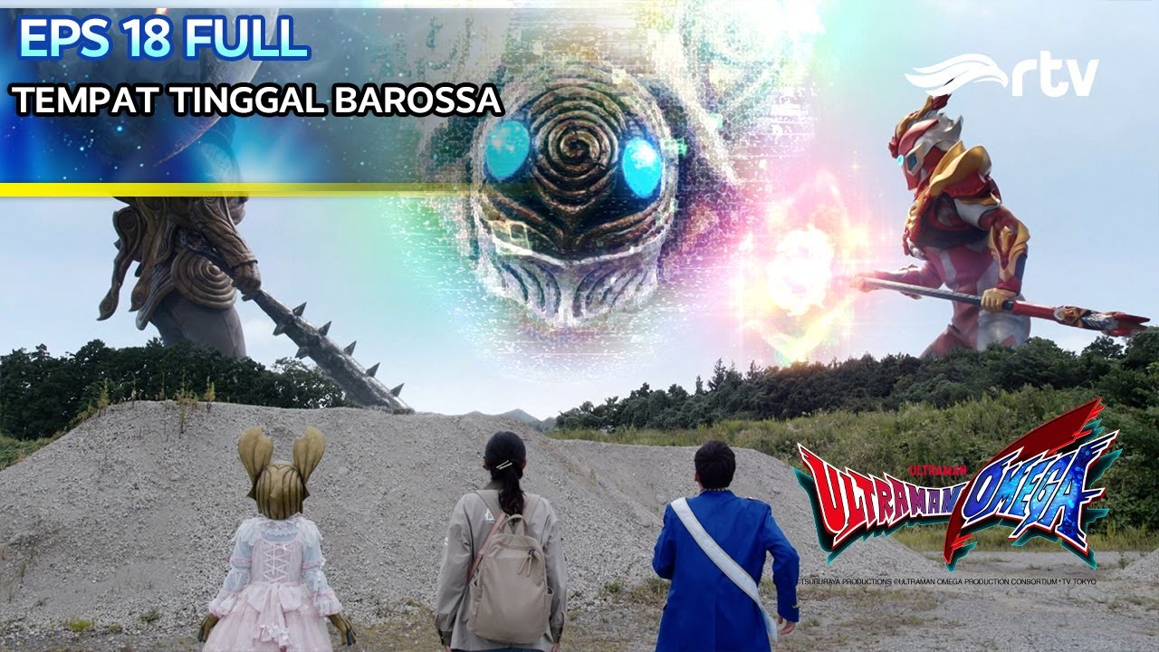 ULTRAMAN OMEGA RTV | TEMPAT TINGGAL BAROSSA | Episode 18
