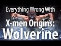 Everything Wrong With X-men Origins: Wolverine ...