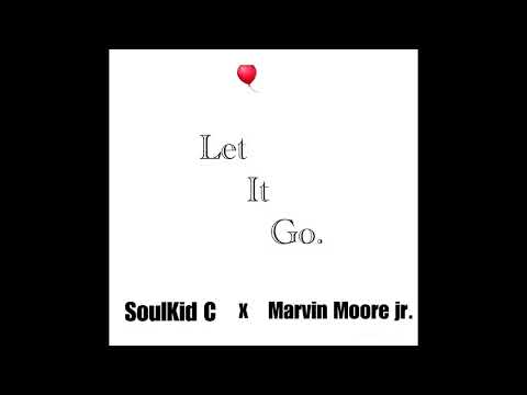Soulkid C ft Marvin Moore Jr - Let it go (official audio)
