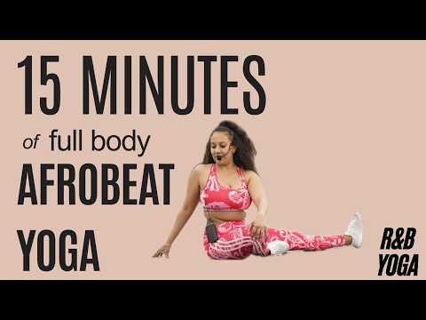 15-Minute Full Body Afrobeats Yoga | R&B Yoga for People Who Hate Stretching