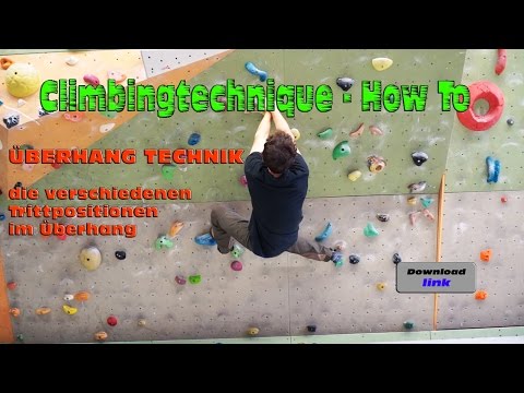 Klettertechnik Grundlagen im Überhang - die verschiedenen Tritt Positionen - Teil 3