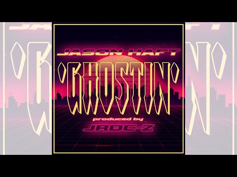 Jason Haft - Ghostin' (prod. by Jroc-Z)