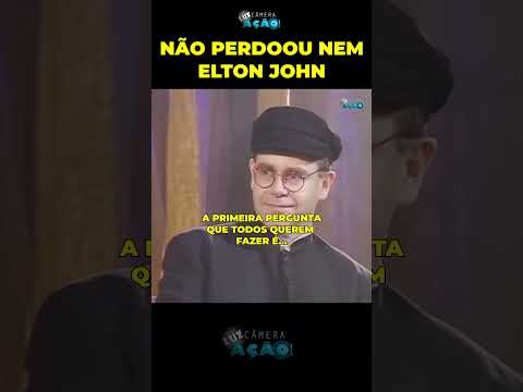 NÃO PERDOOU NEM ELTON JOHN