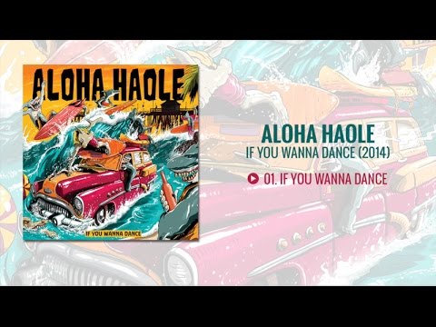 Aloha Haole • If You Wanna Dance [Full Album - 2014]