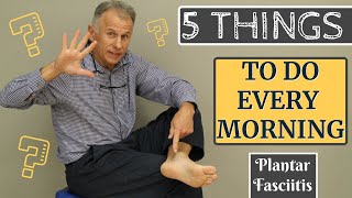 The 5 Things Anyone With Plantar Fasciitis Should Do Every Morning