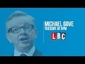 MICHAEL GOVE - Live on LBC - YouTube