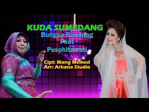 KUDA SUMEDANG  (BUNGSU BANDUNG FEAT PUSPITAWATI