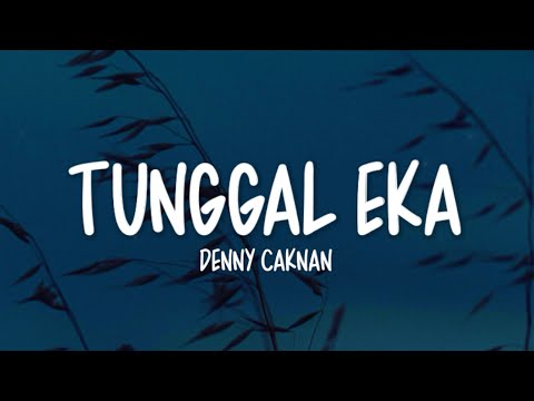 Denny Caknan - Tunggal Eka (Lirik Lagu)