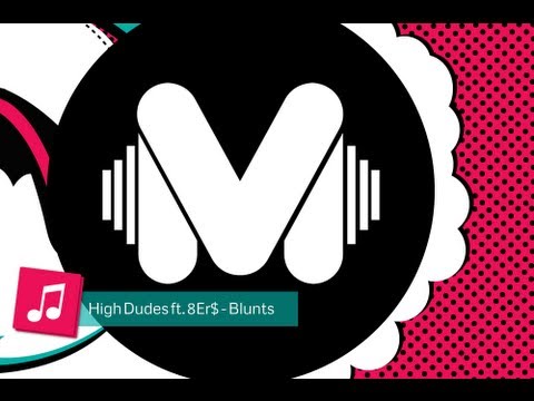 High Dudes ft. 8Er$ - Blunts