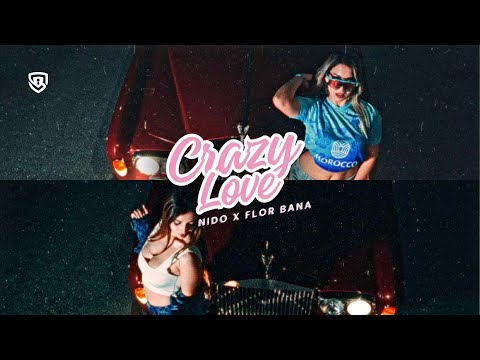 Nido X Flor Bana - Crazy Love