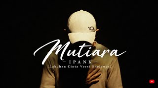 Download lagu Ipank - Mutiara 'Labuhan Cinta Versi Sholawat' | Cover | Idu Gahwa (Lyric) mp3