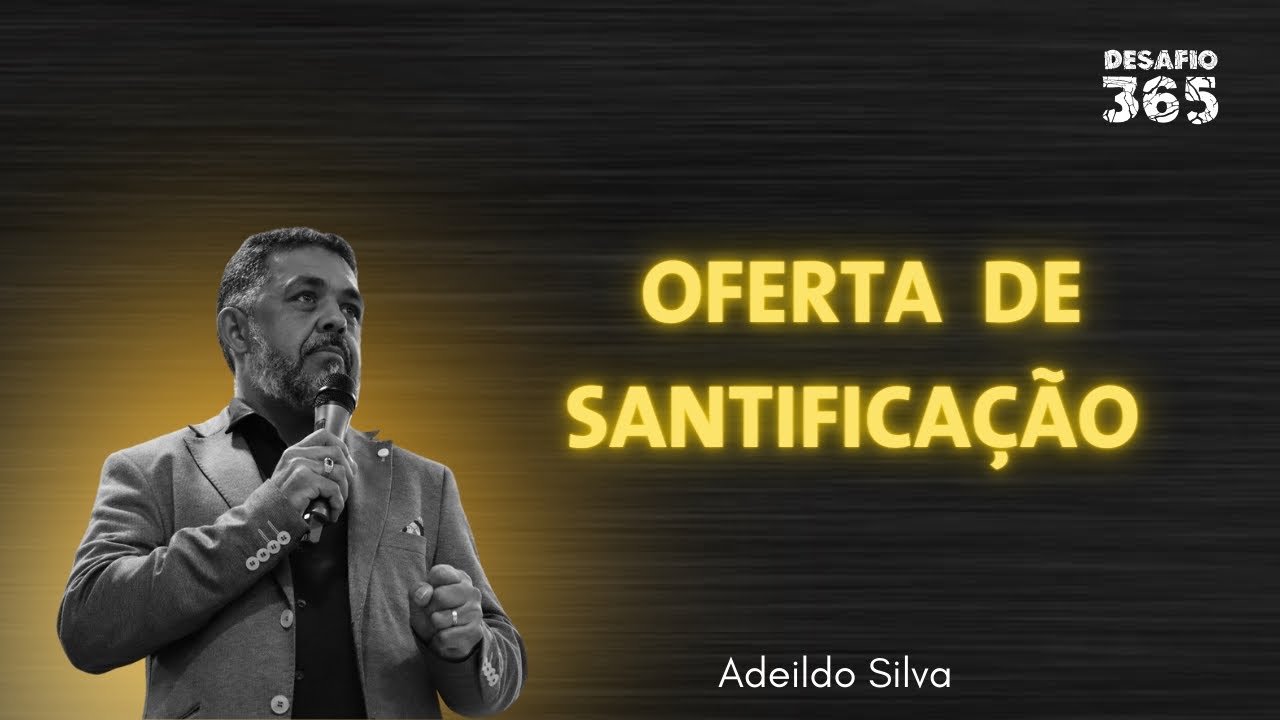 Oferta de Santificação | DESAFIO 365 | #13